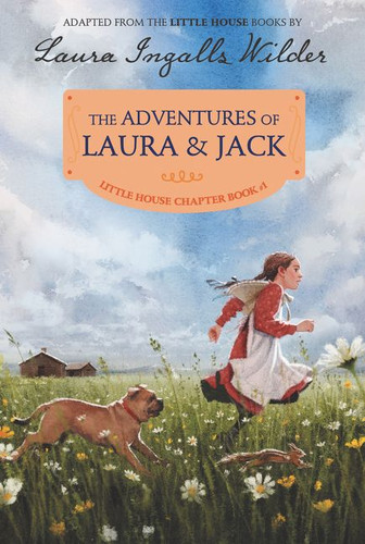 The Adventures of Laura & Jack: Reillustrated Edition (Little House Chapter Book #1) book cover by Laura Ingalls Wilder