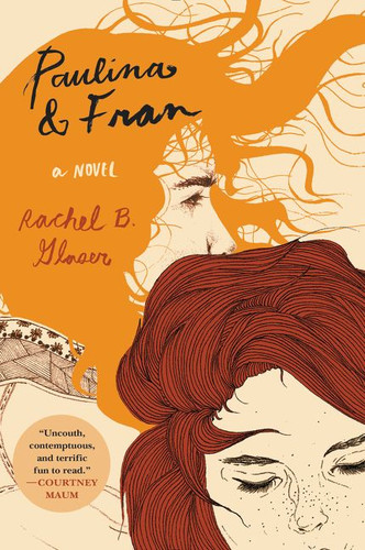 Paulina & Fran: A Novel book cover by Rachel B. Glaser