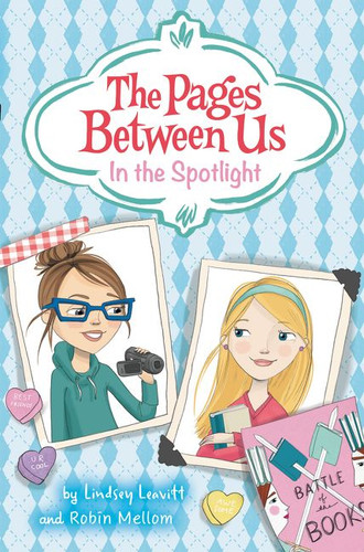 The Pages Between Us: In the Spotlight (Pages Between Us #2) book cover by Lindsey Leavitt, Robin Mellom