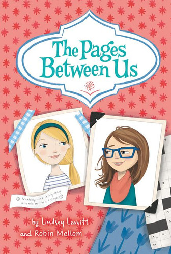 The Pages Between Us (Pages Between Us #1) book cover by Lindsey Leavitt, Robin Mellom