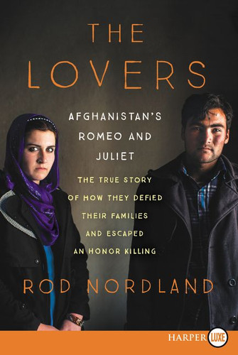 The Lovers: Afghanistan's Romeo and Juliet, the True Story of How They Defied Their Families book cover by Rod Nordland