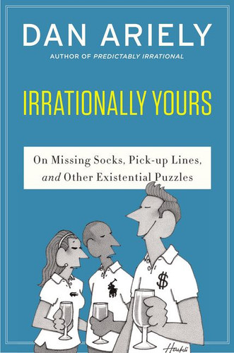 Irrationally Yours: On Missing Socks, Pickup Lines, and Other Existential Puzzles book cover by Dan Ariely