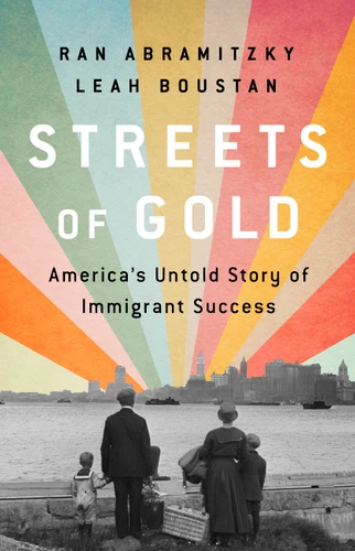 Streets of Gold: America's Untold Story of Immigrant Success book cover by Ran Abramitzky, Leah Boustan
