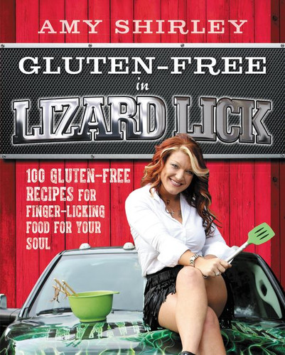 Gluten-Free in Lizard Lick: 100 Gluten-Free Recipes for Finger-Licking Food for Your Soul book cover by Amy Shirley