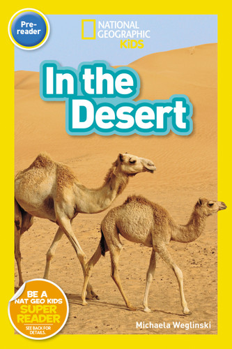 In the Desert (National Geographic Kids Readers, Pre-Reader) (National Geographic Kids Readers) book cover by Michaela Weglinski, National Geographic Kids