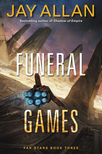 Funeral Games: Far Stars Book Three (Far Stars #3) book cover by Jay Allan