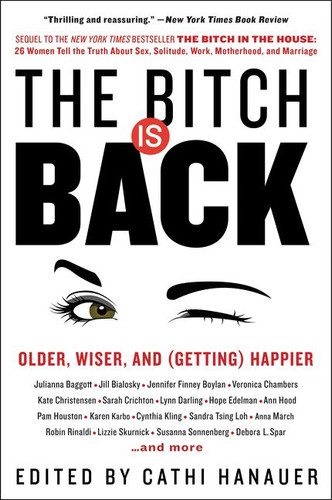 The Bitch Is Back: Older, Wiser, and (Getting) Happier book cover by Cathi Hanauer