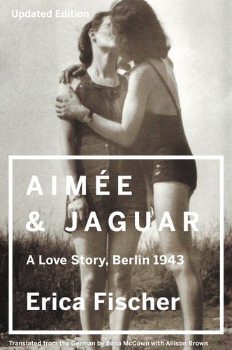 Aimee & Jaguar: A Love Story, Berlin 1943 book cover by Erica Fischer