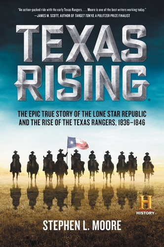 Texas Rising: The Epic True Story of the Lone Star Republic and the Rise of the Texas Rangers, 1836-1846 book cover by Stephen L. Moore