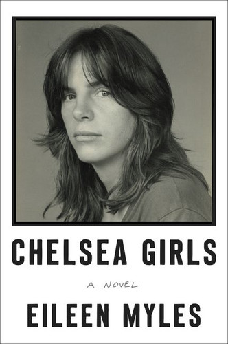 Chelsea Girls: A Novel book cover by Eileen Myles
