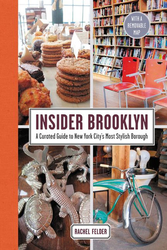 Insider Brooklyn: A Curated Guide to New York City's Most Stylish Borough book cover by Rachel Felder