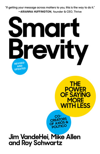 Smart Brevity: The Power of Saying More with Less (Revised and Updated) book cover by Roy Schwartz, Mike Allen, Jim VandeHei