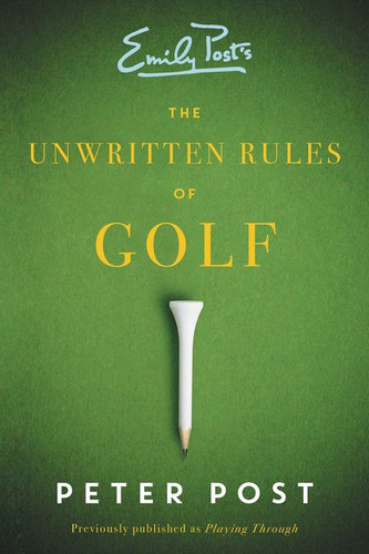 The Unwritten Rules of Golf: A Guide to the Unwritten Rules of Golf book cover by Peter Post