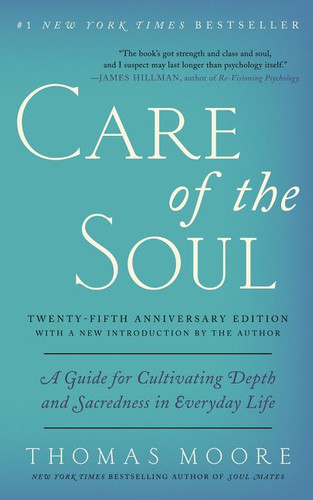 Care of the Soul, Twenty-fifth Anniversary Ed: A Guide for Cultivating Depth and Sacredness in Everyday Life book cover by Thomas Moore