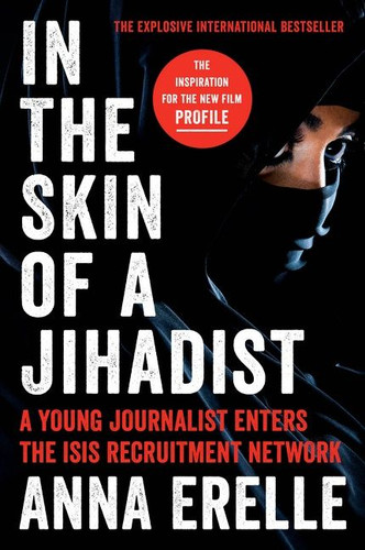 In the Skin of a Jihadist: A Young Journalist Enters the ISIS Recruitment Network book cover by Anna Erelle, Erin Potter