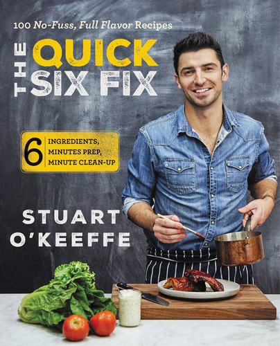The Quick Six Fix: 100 No-Fuss, Full-Flavor Recipes - Six Ingredients, Six Minutes Prep, Six Minutes Cleanup book cover by Stuart O'Keeffe