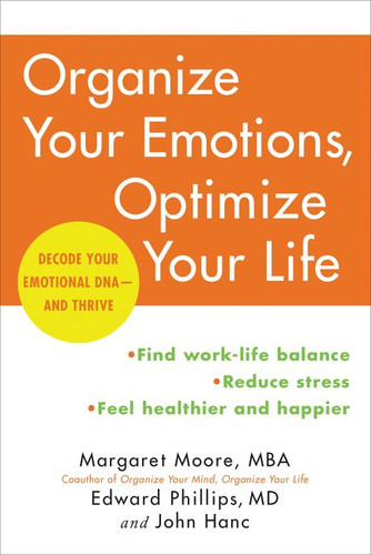 Organize Your Emotions, Optimize Your Life: Decode Your Emotional DNA-and Thrive book cover by Margaret Moore, Edward Phillips, M.D., John Hanc