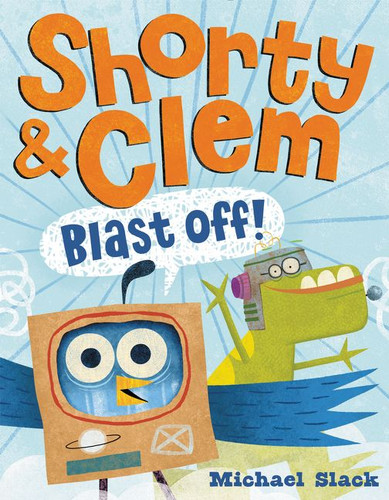 Shorty & Clem Blast Off! book cover by Michael Slack