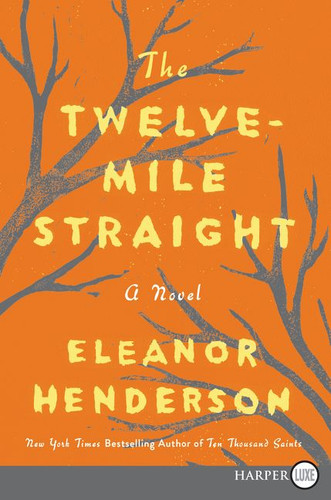The Twelve-Mile Straight: A Novel book cover by Eleanor Henderson