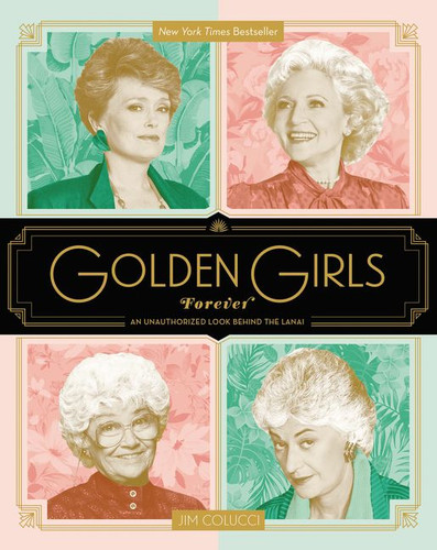 Golden Girls Forever: An Unauthorized Look Behind the Lanai book cover by Jim Colucci