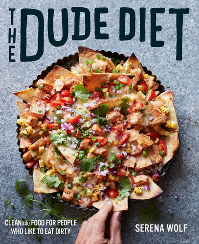 The Dude Diet: Clean(ish) Food for People Who Like to Eat Dirty (Dude Diet #1) book cover by Serena Wolf