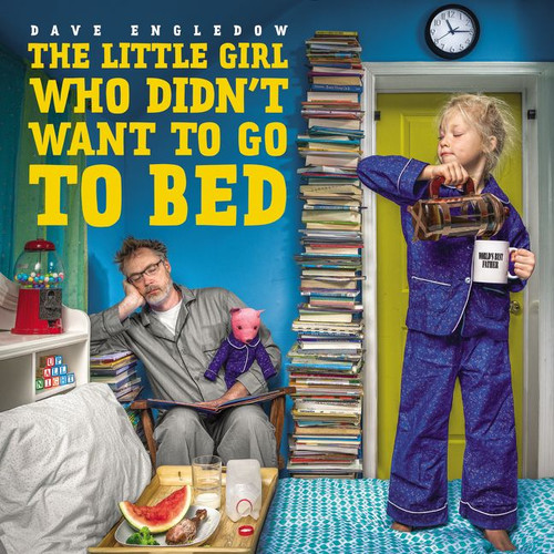 The Little Girl Who Didn't Want to Go to Bed book cover by Dave Engledow