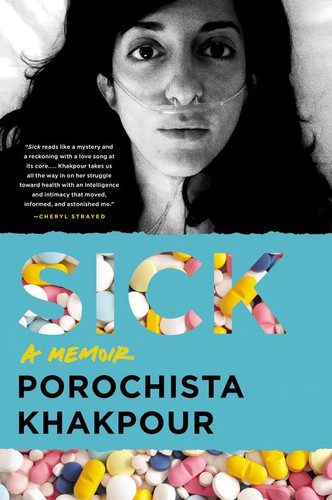 Sick: A Memoir book cover by Porochista Khakpour