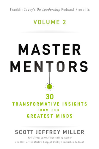 Master Mentors Volume 2: 30 Transformative Insights from Our Greatest Minds book cover by Scott Jeffrey Miller