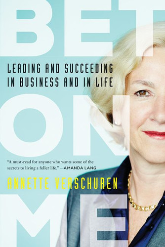 Bet On Me: Leading and Succeeding in Business and in Life book cover by Annette Verschuren