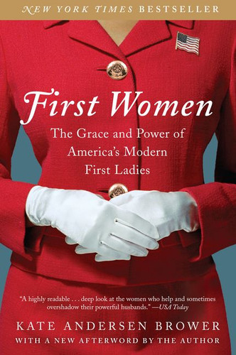 First Women: The Grace and Power of America's Modern First Ladies book cover by Kate Andersen Brower
