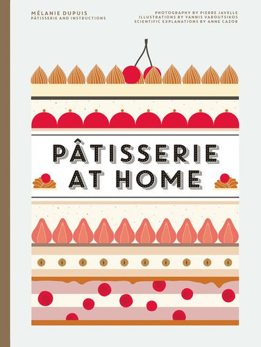 Patisserie at Home book cover by Melanie Dupuis, Anne Cazor