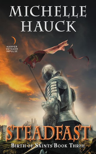 Steadfast: Birth of Saints Book Three (Birth of Saints #3) book cover by Michelle Hauck