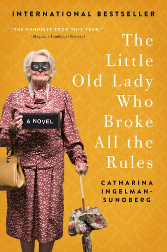 The Little Old Lady Who Broke All the Rules: A Novel (League of Pensioners) book cover by Catharina Ingelman-Sundberg