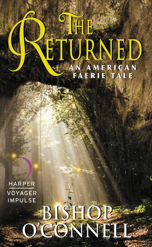 The Returned: An American Faerie Tale book cover by Bishop O'Connell