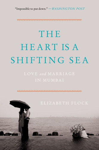 The Heart Is a Shifting Sea: Love and Marriage in Mumbai book cover by Elizabeth Flock