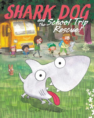 Shark Dog and the School Trip Rescue! book cover by Ged Adamson