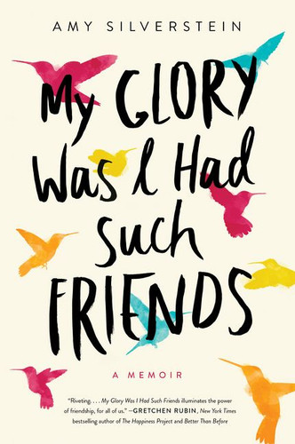My Glory Was I Had Such Friends: A Memoir book cover by Amy Silverstein