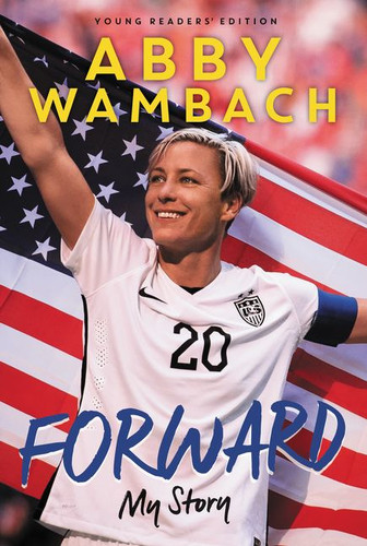Forward: My Story Young Readers' Edition book cover by Abby Wambach