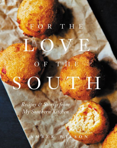 For the Love of the South: Recipes and Stories from My Southern Kitchen book cover by Amber Wilson