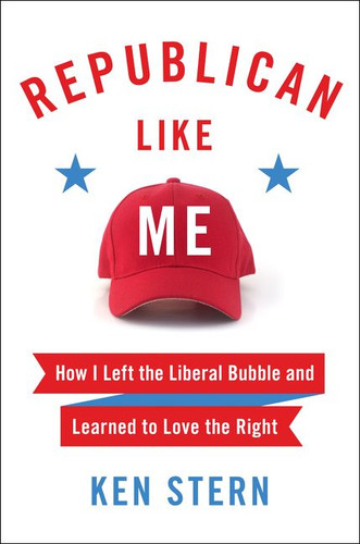Republican Like Me: How I Left the Liberal Bubble and Learned to Love the Right book cover by Ken Stern