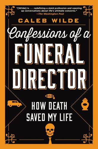 Confessions of a Funeral Director: How Death Saved My Life book cover by Caleb Wilde
