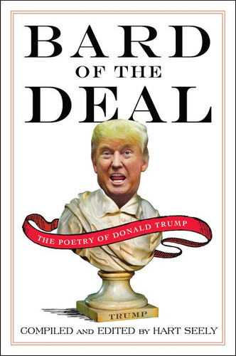 Bard of the Deal: The Poetry of Donald Trump book cover by Hart Seely