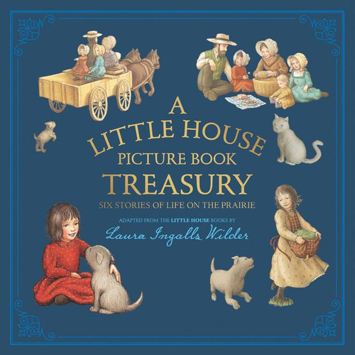 A Little House Picture Book Treasury: Six Stories of Life on the Prairie (Little House Picture Book) book cover by Laura Ingalls Wilder