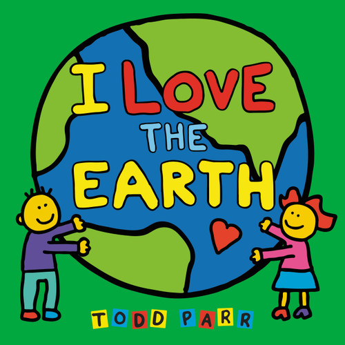 I Love the Earth book cover by Todd Parr