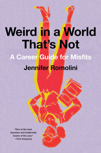 Weird in a World That's Not: A Career Guide for Misfits book cover by Jennifer Romolini