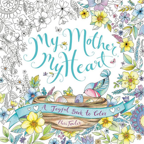 My Mother, My Heart: A Joyful Book to Color book cover by Eleri Fowler
