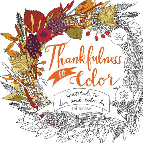 Thankfulness to Color: Gratitude to Live and Color By book cover by Zoe Ingram