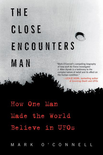The Close Encounters Man: How One Man Made the World Believe in UFOs book cover by Mark O'Connell