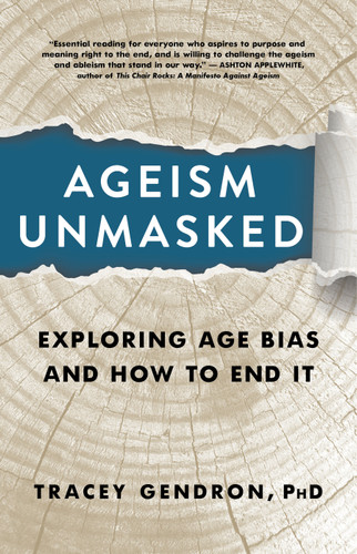 Ageism Unmasked: Exploring Age Bias and How to End It book cover by Tracey Gendron