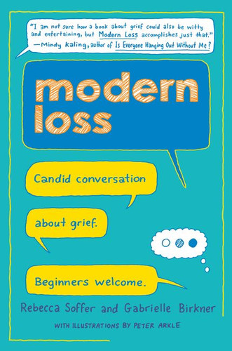 Modern Loss: Candid Conversation About Grief. Beginners Welcome. book cover by Rebecca Soffer, Gabrielle Birkner